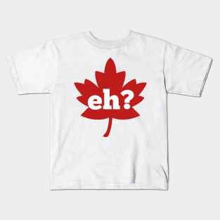 Eh canada day red maple leaf Kids T-Shirt